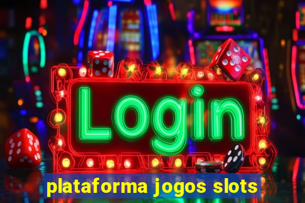 plataforma jogos slots